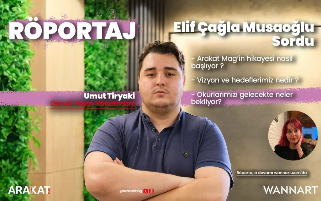 Genel Yayın Yönetmeni Röportajı Arakat Mag 2024 Özeti